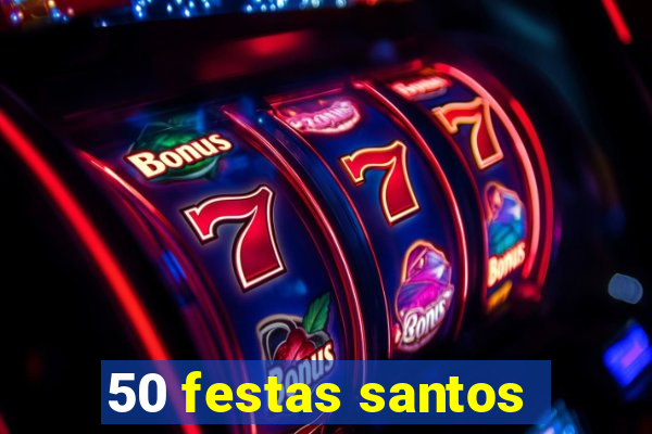 50 festas santos - sp